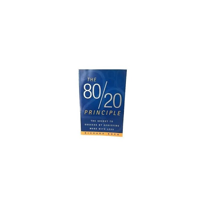 The 80/20 Principle: The Secret to Achieving More with Less